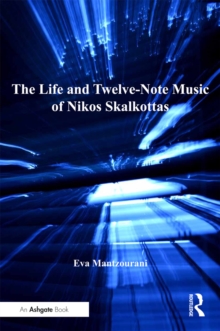 Image for The life and twelve-note music of Nikos Skalkottas