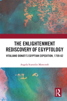 Image for The Enlightenment rediscovery of Egyptology: Vitaliano Donati's Egyptian expedition, 1759-62