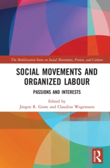Image for Social Movements and Organized Labour: Passions and Interests