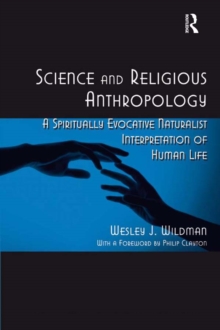 Image for Science and religious anthropology: a spiritually evocative naturalist interpretation of human life