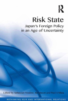 Image for Risk state: Japan's foreign policy in an age of uncertainty