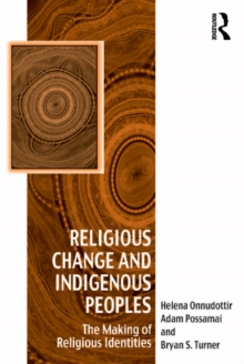 Image for Religious change and indigenous peoples: the making of religious identities