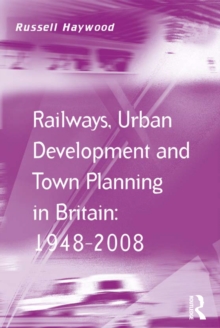 Image for Railways, urban development and town planning in Britain, 1948-2008