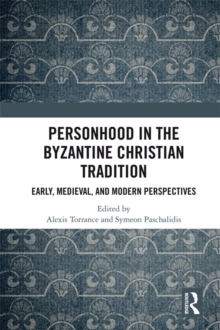 Image for Personhood in the Byzantine Christian Tradition: Early, Medieval, and Modern Perspectives