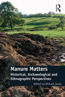 Image for Manure Matters: Historical, Archaeological and Ethnographic Perspectives