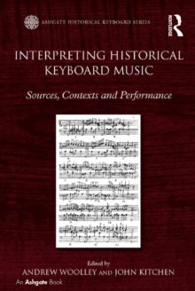Image for Interpreting Historical Keyboard Music: Sources, Contexts and Performance