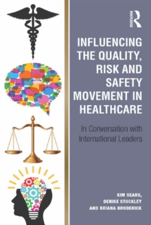Image for Influencing the quality, risk and safety movement in healthcare: in conversation with international leaders