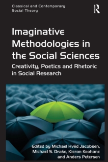 Image for Imaginative methodologies in the social sciences: creativity, poetics and rhetoric in social research