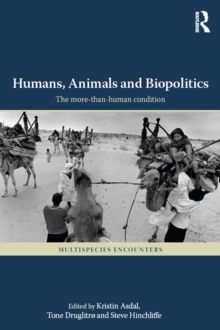 Image for Humans, animals and biopolitics: the more than human condition
