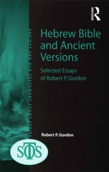 Image for Hebrew Bible and ancient versions: selected essays of Robert P. Gordon.
