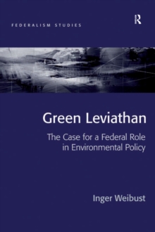 Image for Green leviathan: the case for a federal role in environmental policy