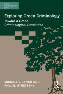 Image for Exploring green criminology: toward a green criminological revolution