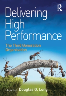 Image for Delivering High Performance: The Third Generation Organisation
