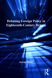 Image for Debating foreign policy in eighteenth-century Britain
