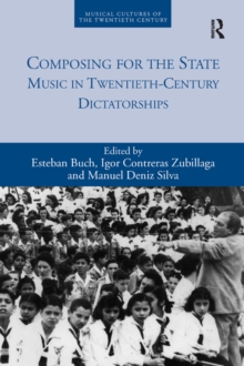 Image for Composing for the state: music in twentieth-century dictatorships