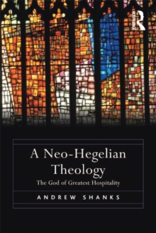 Image for A neo-Hegelian theology: the God of greatest hospitality