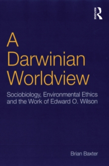 Image for A Darwinian worldview: sociobiology, environmental ethics and the work of Edward O. Wilson