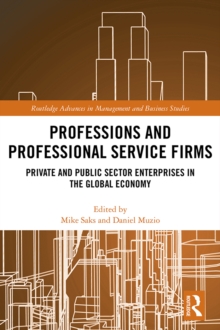 Image for Professions and professional service firms: private and public sector enterprises in the global economy