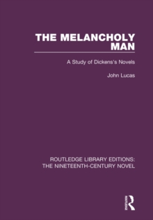 Image for The melancholy man: a study of Dickens's novels