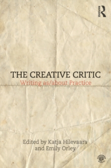 Image for The creative critic: writing as/about practice