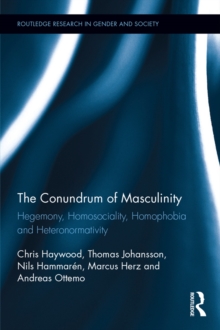 Image for The conundrum of masculinity: hegemony, homosociality, homophobia and heteronormativity