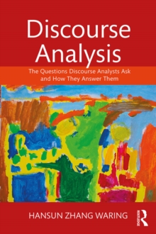 Image for Discourse analysis: the questions discourse analysts ask and how they answer them