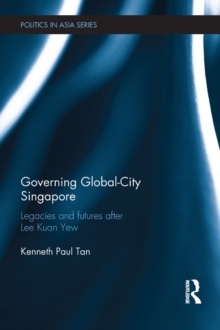 Image for Governing global-city Singapore: legacies and futures after Lee Kuan Yew