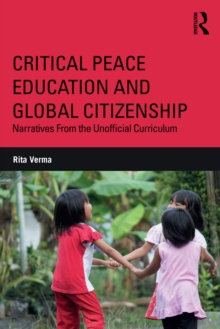 Image for Critical peace education and global citizenship: narratives from the unofficial curriculum