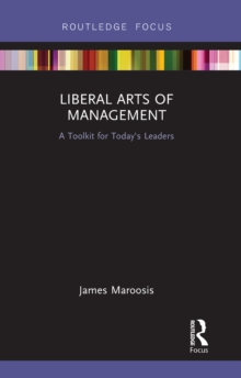 Image for Liberal Arts of Management: A Toolkit for Today's Leaders