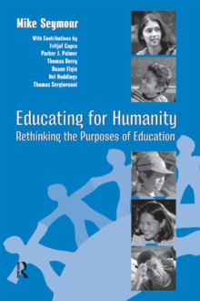 Image for Educating for Humanity: Rethinking the Purposes of Education