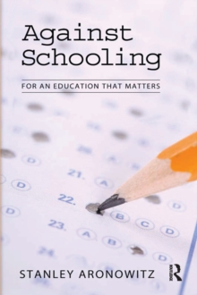 Image for Against Schooling: For an Education That Matters
