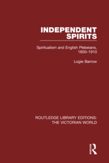 Image for Independent spirits: spiritualism and English plebeians, 1850-1910