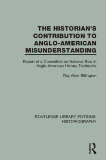 Image for The historian's contribution to anglo-american misunderstanding: report of a committee on national bias in Anglo-American history text books