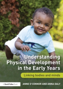 Image for Understanding physical development in the early years: linking bodies and minds