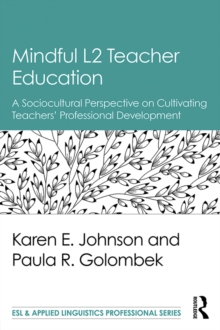 Image for Mindful L2 teacher education: a sociocultural perspective on cultivating teachers' professional development