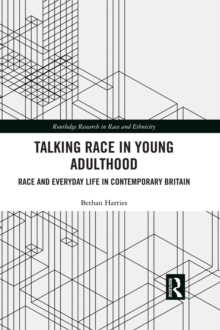 Image for Talking race in young adulthood: race and everyday life in contemporary Britain