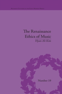 Image for The Renaissance ethics of music: singing, contemplation and musica humana