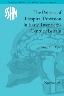 Image for The politics of hospital provision in early twentieth-century Britain