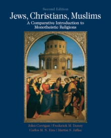 Image for Jews, Christians, Muslims: a comparative introduction to Monotheistic religions