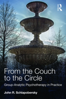 Image for From the couch to the circle: group-analytic psychotherapy in practice