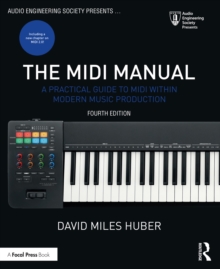 Image for The MIDI Manual 4E: A Practical Guide to MIDI Within Modern Music Production