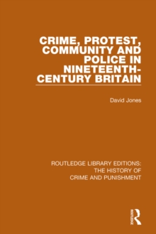 Image for Crime, protest, community, and police in nineteenth-century Britain