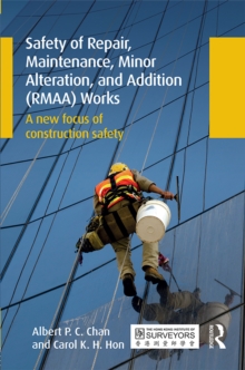 Image for Safety of repair, maintenance, minor alteration, and addition (RMAA) works: a new focus of construction safety
