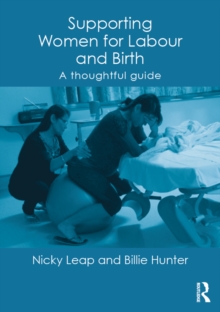 Image for Supporting women for labour and birth: a thoughtful guide
