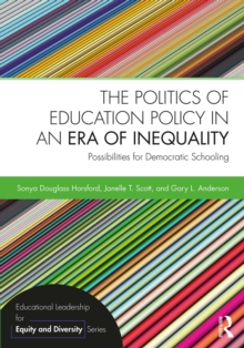 Image for The politics of education policy in an era of inequality: possibilities for democratic schooling