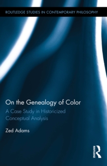 Image for On the genealogy of color: a case study in historicized conceptual analysis