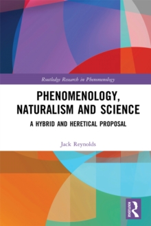 Image for Phenomenology, naturalism and empirical science: a hybrid and heretical proposal