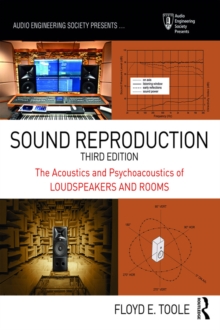 Image for Sound Reproduction: The Acoustics and Psychoacoustics of Loudspeakers and Rooms