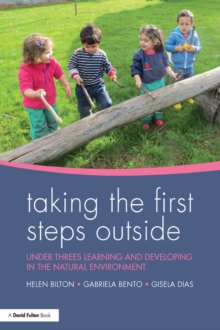 Image for Taking the first steps outside: under threes learning and developing in the natural environment