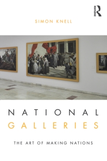Image for National galleries: the art of making nations